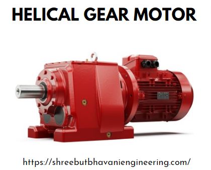 Helical Gear Motor Manufacturing in India